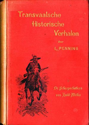 [Gutenberg 64018] • De Scherpschutters van Zuid-Afrika · Een Verhaal uit den Vrijheidsoorlog 1880-81